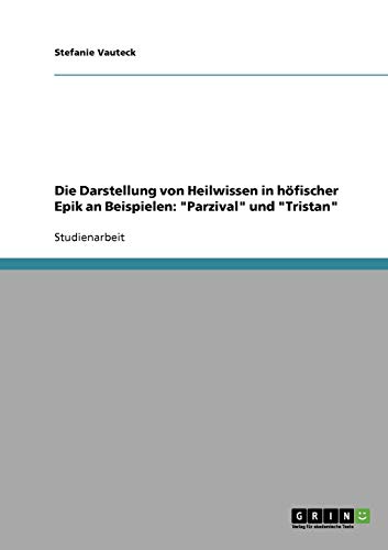 Die Darstellung von Heilwissen in höfischer Epik an Beispielen: "Parzival" und "Tristan"